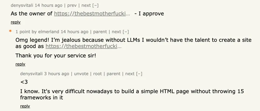 Hacker News thread where the owner of thebestmotherfucking.website replies “I approve,” I thank them, and they add that it’s “very difficult nowadays to build a simple HTML page without throwing 15 frameworks in it”